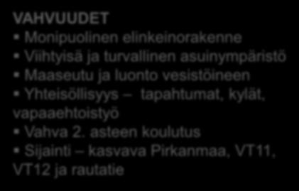ARVIO SASTAMALAN NYKYTILANTEESTA VAHVUUDET Monipuolinen elinkeinorakenne Viihtyisä ja turvallinen