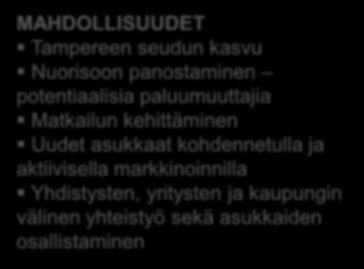 Työpaikkaomavaraisuuden hidas kehittyminen Opiskelemaan lähtevät nuoret eivät palaa MAHDOLLISUUDET Tampereen