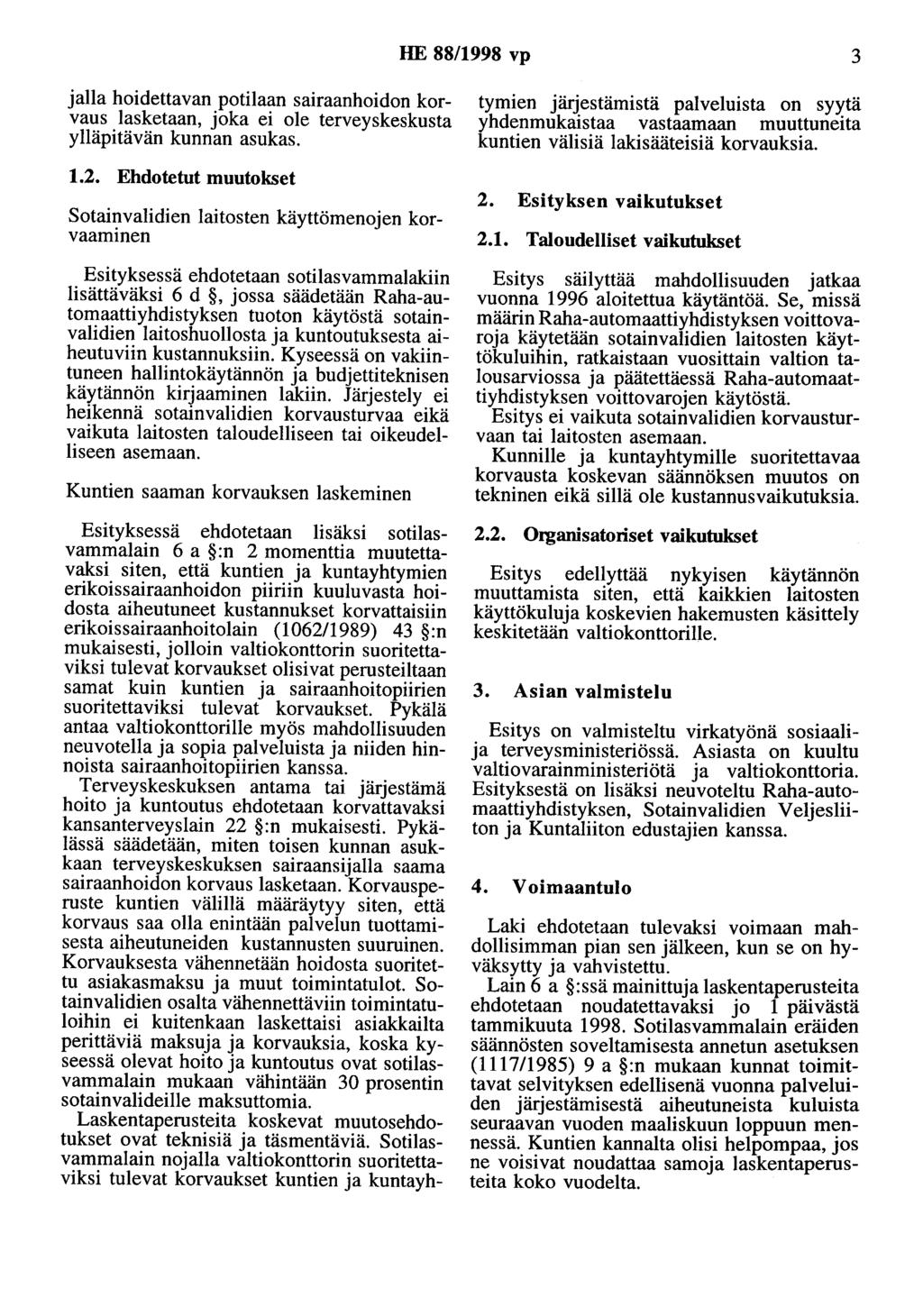 HE 88/1998 vp 3 jalla hoidettavan potilaan sairaanhoidon korvaus lasketaan, joka ei ole terveyskeskusta ylläpitävän kunnan asukas. 1.2.