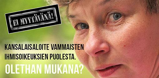 6 Ei myytävänä kansalaisaloite Kaikkien vammaisten ihmisten perusoikeudet eivät toteudu tämän päivän Suomessa.
