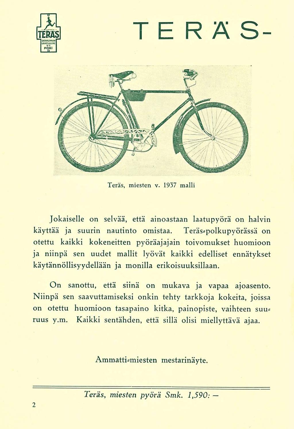TERÄS Teräs, miesten v. 1937 malli Jokaiselle on selvää, että ainoastaan katupyörä on halvin käyttää ja suurin nautinto omistaa.