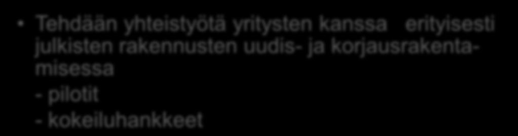 yksityisten käyttöön Energiatehokkuusvaatimusten harmonisointi Tehdään energia- ja ekotehokkuus-vaatimusten seudullinen määrittely ohjaamaan sekä yhdyskuntarakentamista