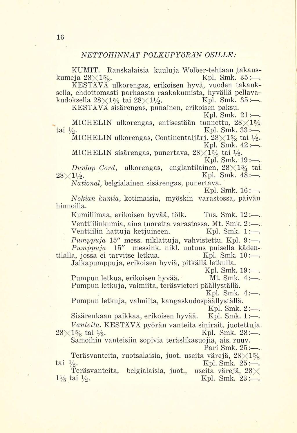 ' NETTOHINNAT POLKUPYÖRÄN OSILLE: KUMIT. Ranskalaisia kuuluja Wolber-tehtaan takauskumeja 28><1%- Kpl. Smk. 35:.