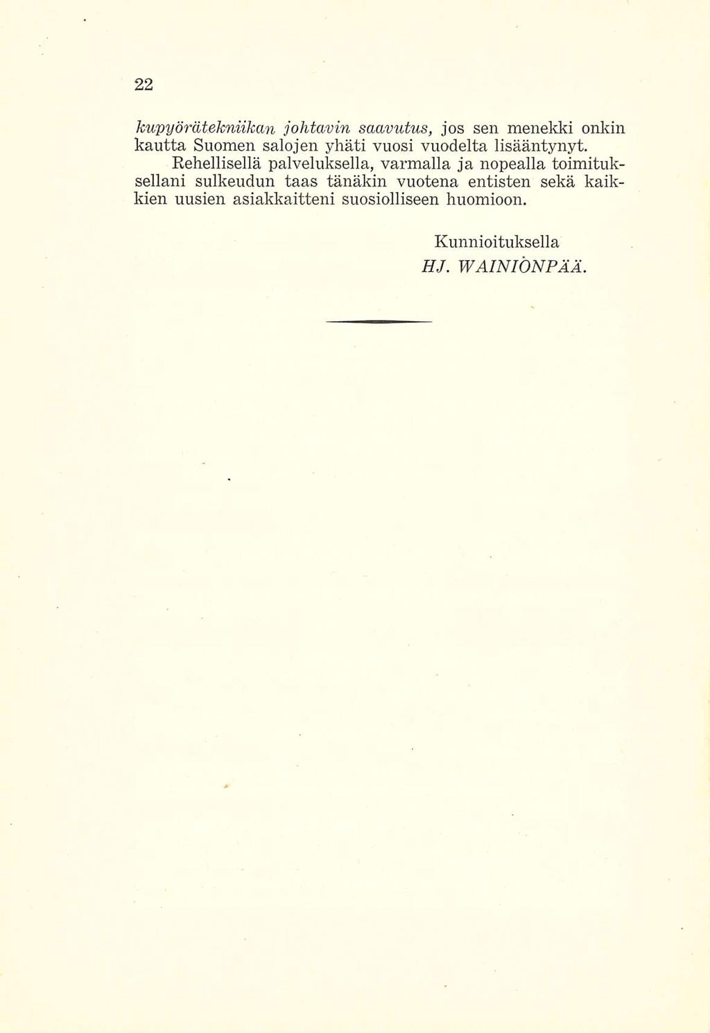 kupyörätekniikan johtavin saavutus, jos sen menekki onkin kautta Suomen salojen yhäti vuosi vuodelta lisääntynyt.