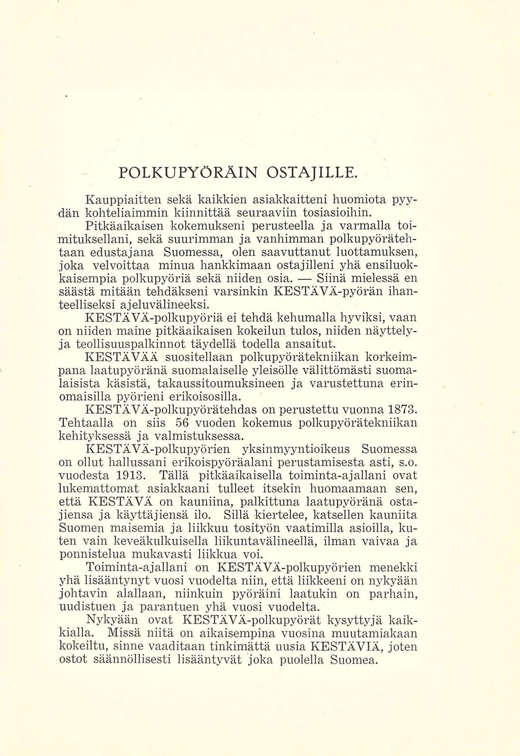 POLKUPYÖRÄIN OSTAJILLE. Kauppiaitten sekä kaikkien asiakkaitten! huomiota pyydän kohteliaimmin kiinnittää seuraaviin tosiasioihin.