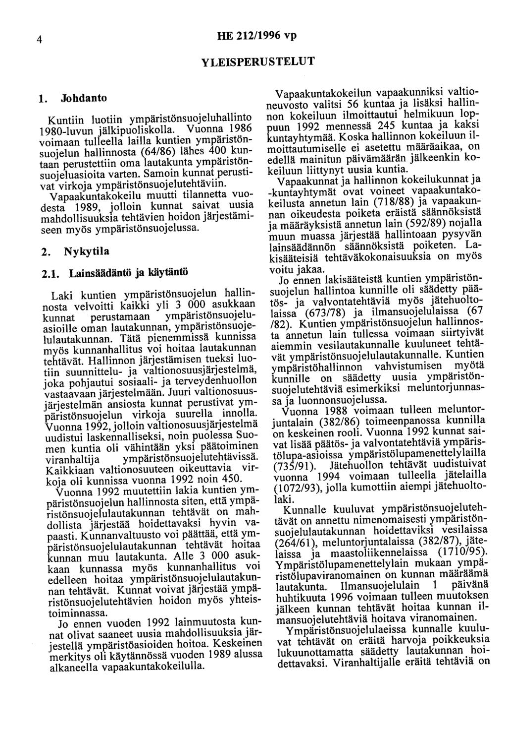 4 HE 212/1996 vp YLEISPERUSTELUT 1. Johdanto Kuntiin luotiin ympäristönsuojeluhallinto 1980-luvun jälkipuoliskolla.
