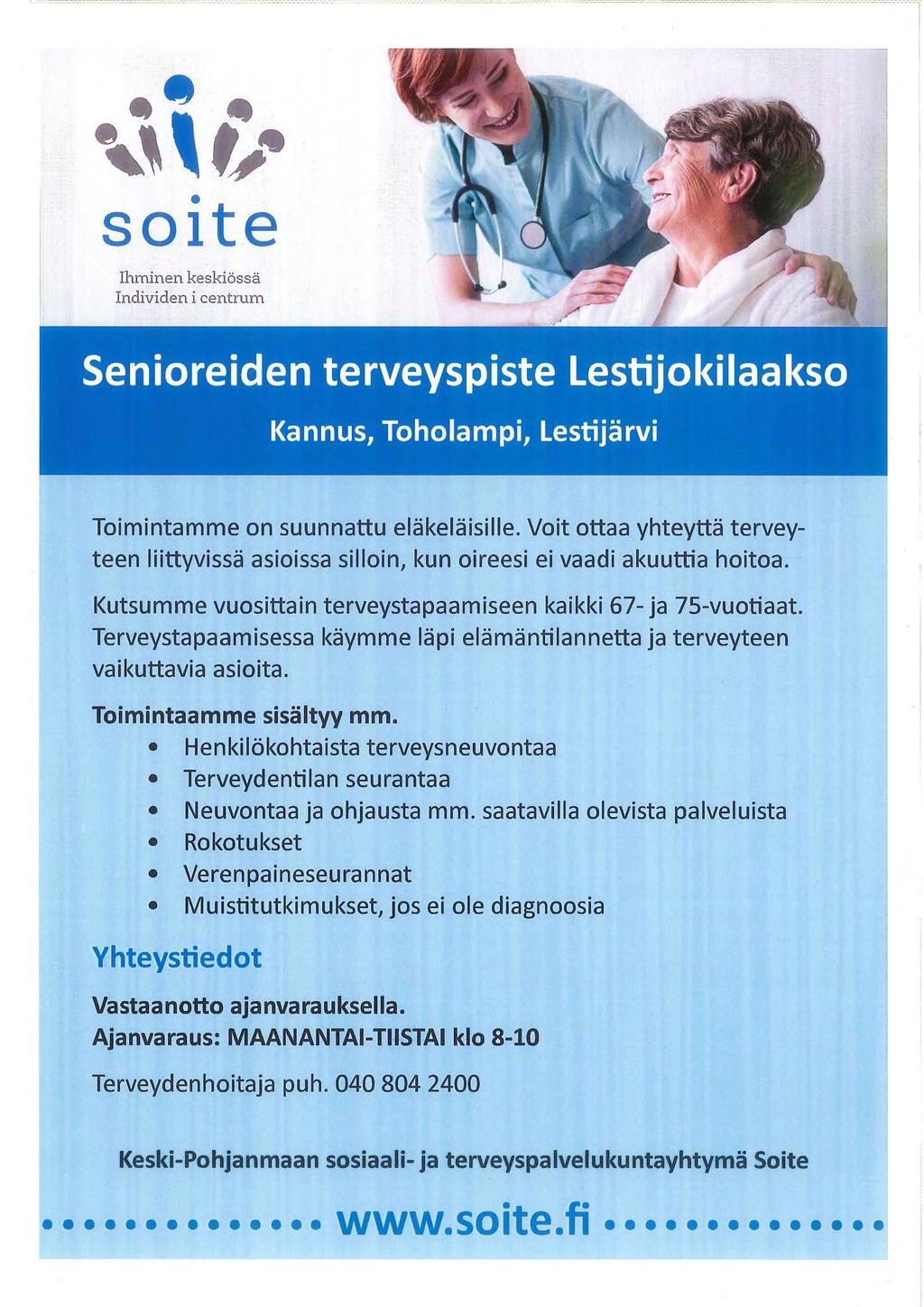4" 40 %k tie soite Ihminen keskiössä Individen i centrum Senioreiden terveyspiste Lestijokilaakso Kannus, Toholampi, Lestijärvi Toimintamme on suunnattu eläkeläisille.