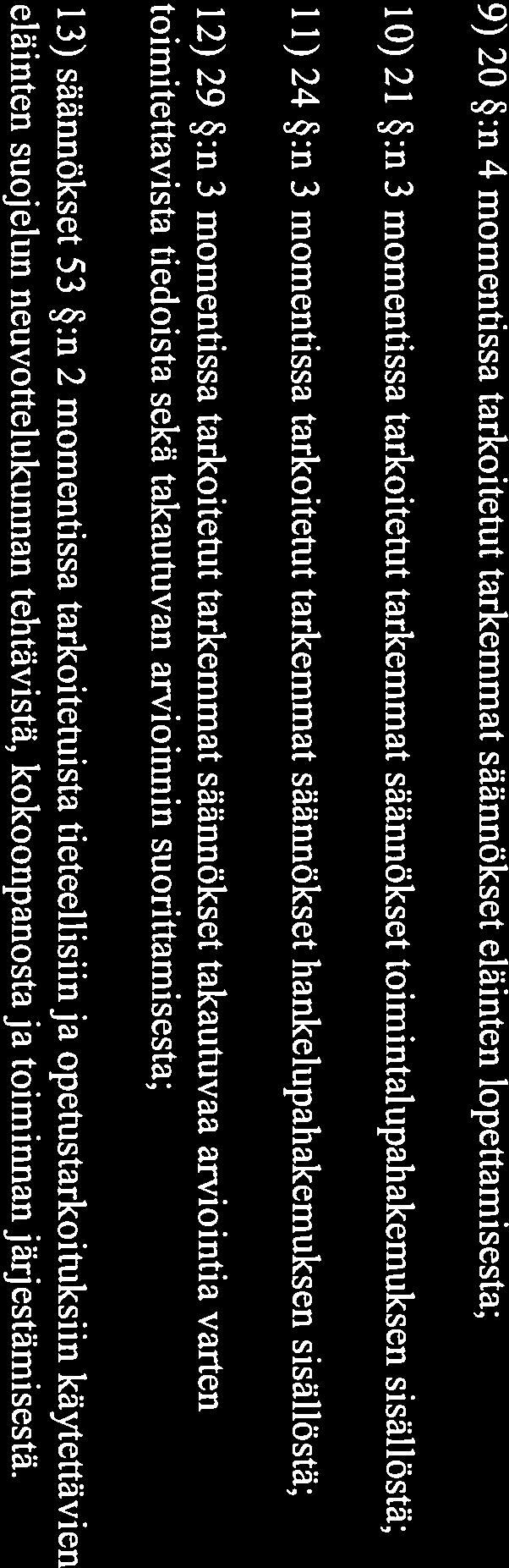 arvioinnin suorittamisesta; 13) säännökset 53 :n 2 momentissa tarkoitetuista tieteellisiin ja opetustarkoituksiin käytettävien eläinten suojelun neuvottelukunnan tehtävistä, kokoonpanostaja toiminnan