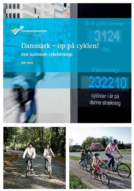 Tanskan valtakunnallinen pyöräilystrategia 2014 Strategian tavoitteena on: Enemmän arkipyöräilyä (Mere cykling i hverdagen: Danskerne skal i højere grad bruge cyklen til både arbejde og uddannelse.