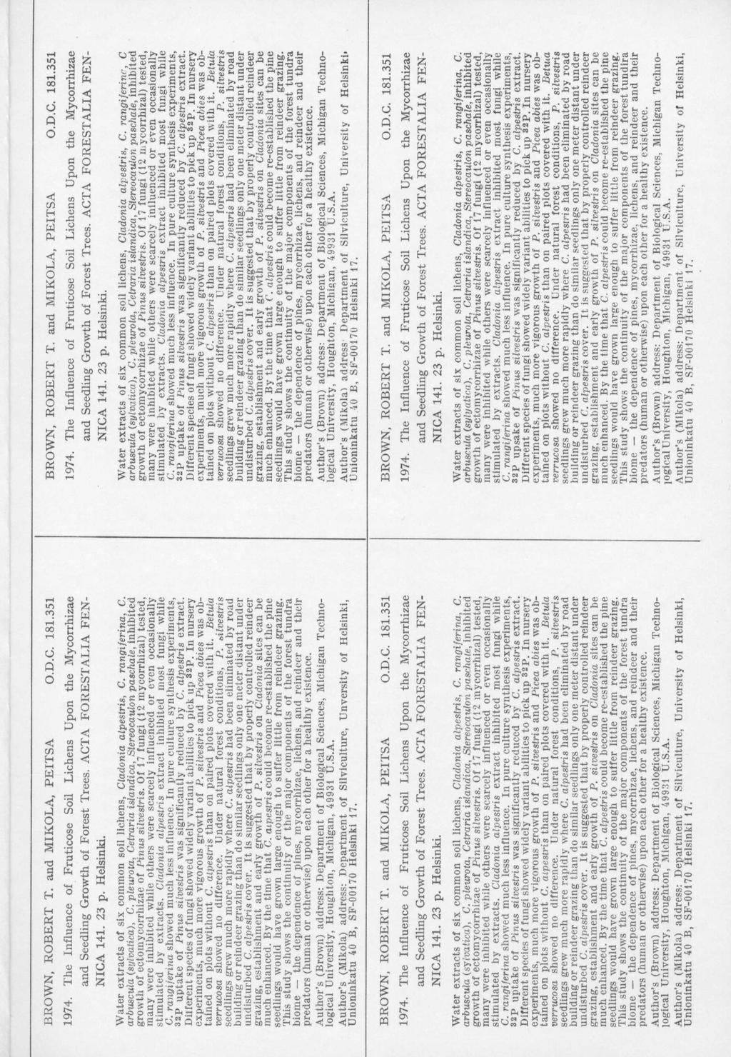 BROWN, ROBERT T. and MIKOLA, PEITSA O.D.C. 181.351 BROWN, ROBERT T. and MIKOLA, PEITSA O.D.C. 181.351 1974. The Influence of Fruticose Soil Lichens Upon the Mycorrhizae 1974.