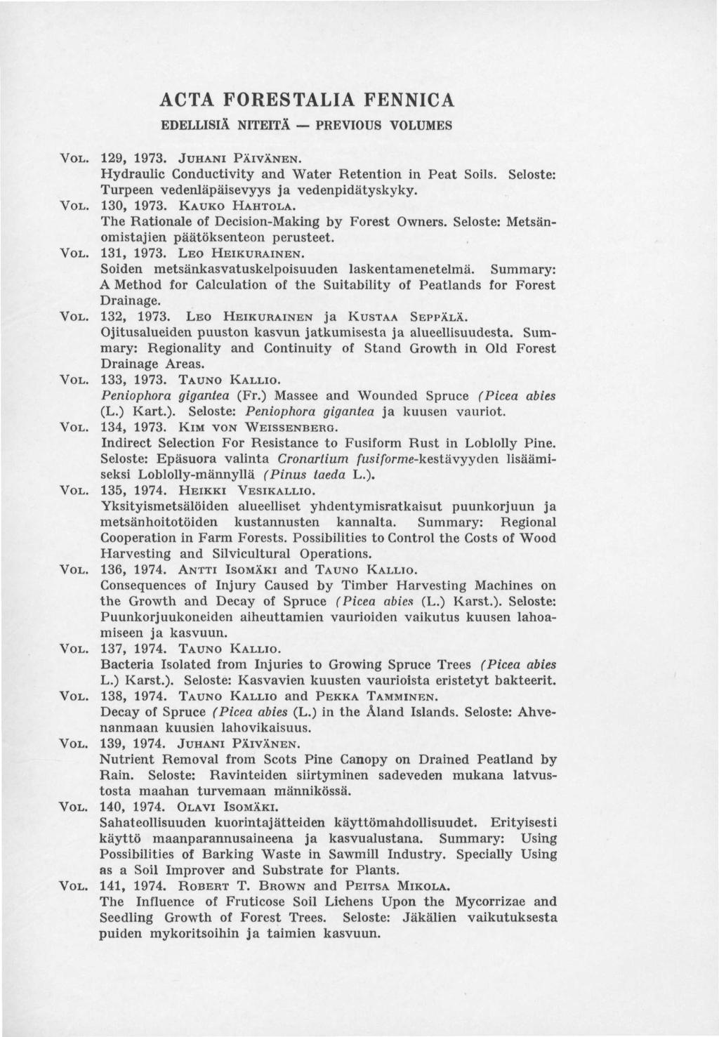 ACTA FORESTALIA FENNICA EDELLISIÄ NITEITÄ PREVIOUS VOLUMES VOL. 129, 1973. JUHANI PÄIVÄNEN. Hydraulic Conductivity and Water Retention in Peat Soils.