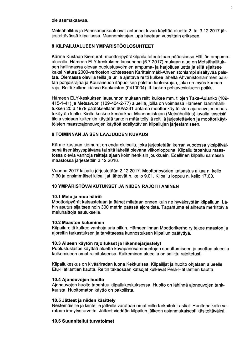 ole asemakaavaa. Metsähallitus ja Panssariprikaati ovat antaneet luvan käyttää aluetta 2. tai 3.12.2017 järjestettävässä kilpailussa. Maanomistajan lupa haetaan vuosittain erikseen.