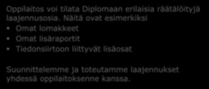 Diploman laajennukset Oppilaitos voi tilata Diplomaan erilaisia räätälöityjä laajennusosia.