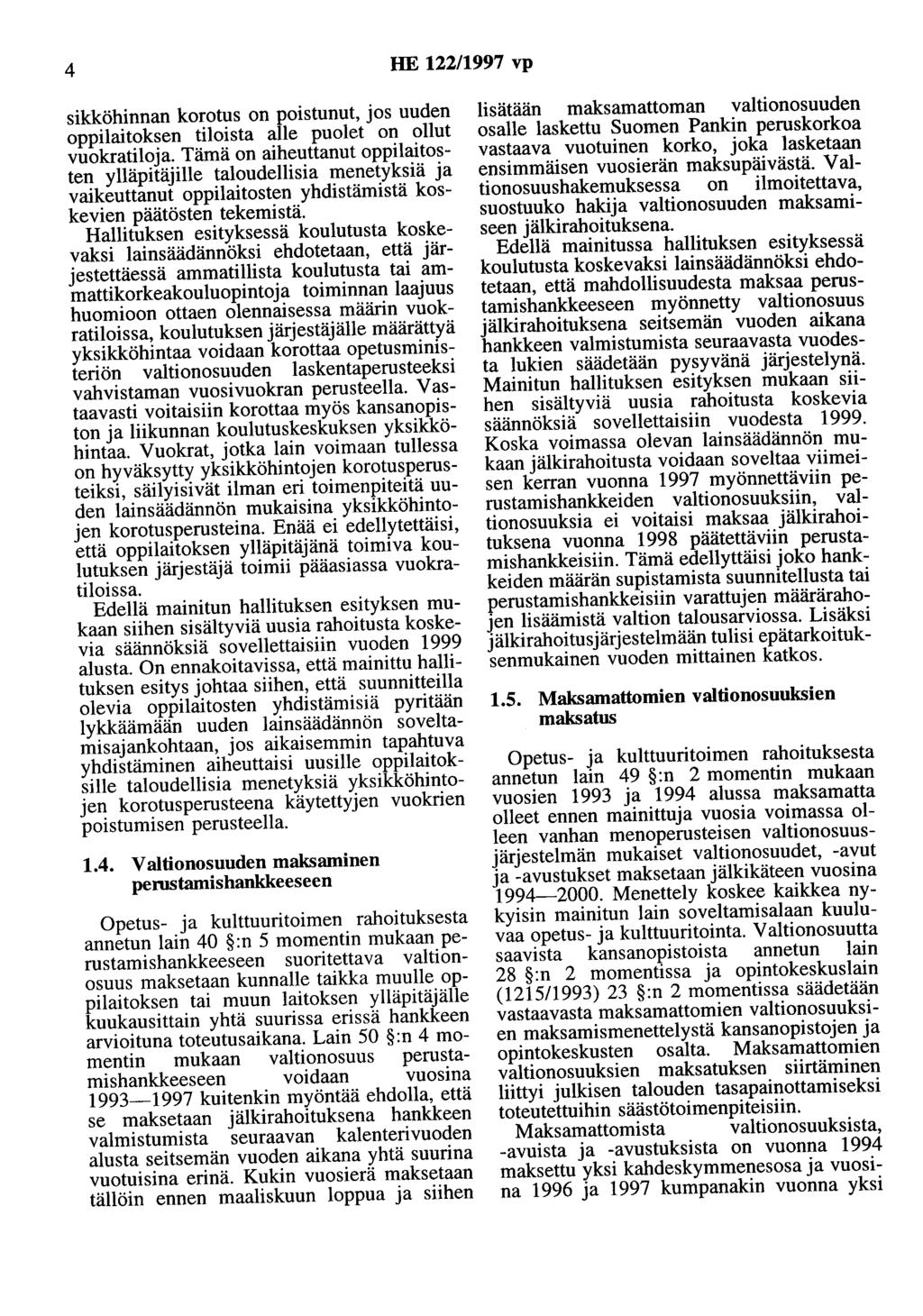 4 HE 122/1997 vp sikköhinnan korotus on poistunut, os uuden oppilaitoksen tiloista alle puolet on ollut vuokratiloa.