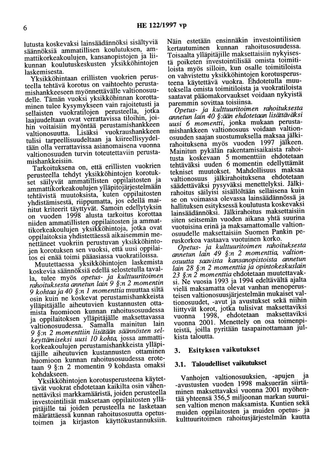 6 HE 122/1997 vp lutusta koskevaksi lainsäädännöksi sisältyviä säännöksiä ammatillisen koulutuksen, arnrnattikorkeakouluen, kansanopistoen a liikunnan koulutuskeskusten yksikköhintoen laskemisesta.