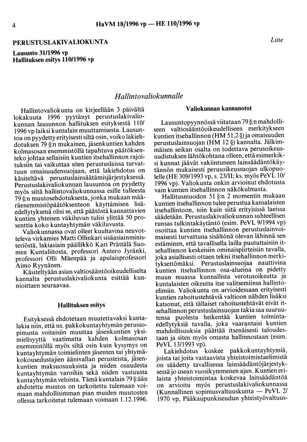 4 HaVM 18/1996 vp- HE 110/1996 vp PERUSTUSLAKIVALIOKUNTA Lausunto 31/1996 vp Hallituksen esitys 110/1996 vp Liite Hallintovaliokunnalle Hallintovaliokunta on kirjeellään 3 päivältä lokakuuta 1996