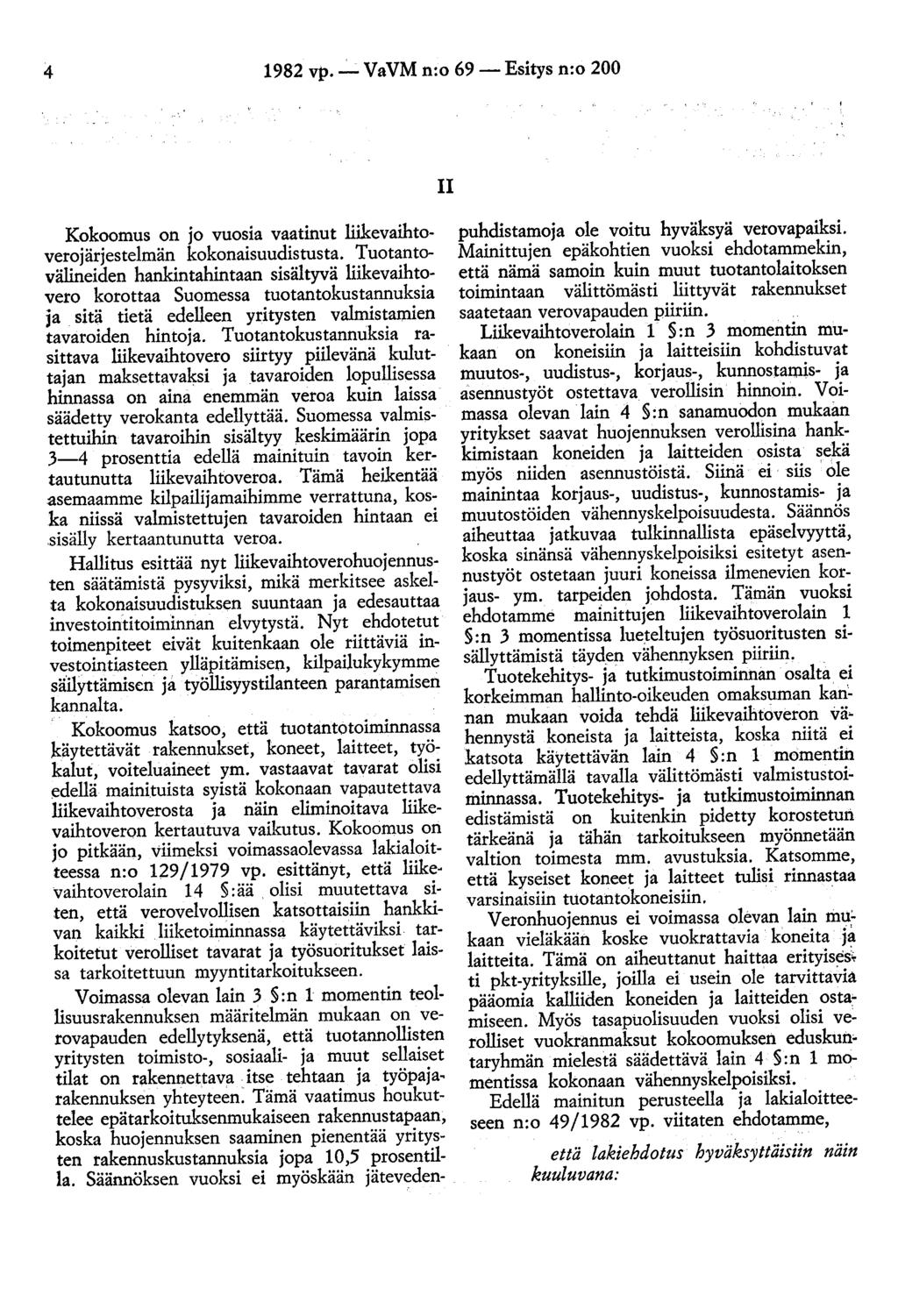 4 1982 vp. _:_ VaVM n:o 69- Esitys n:o 200 II Kokoomus on jo vuosia vaatinut liikevaihtoverojärjestelmän kokonaisuudistusta.