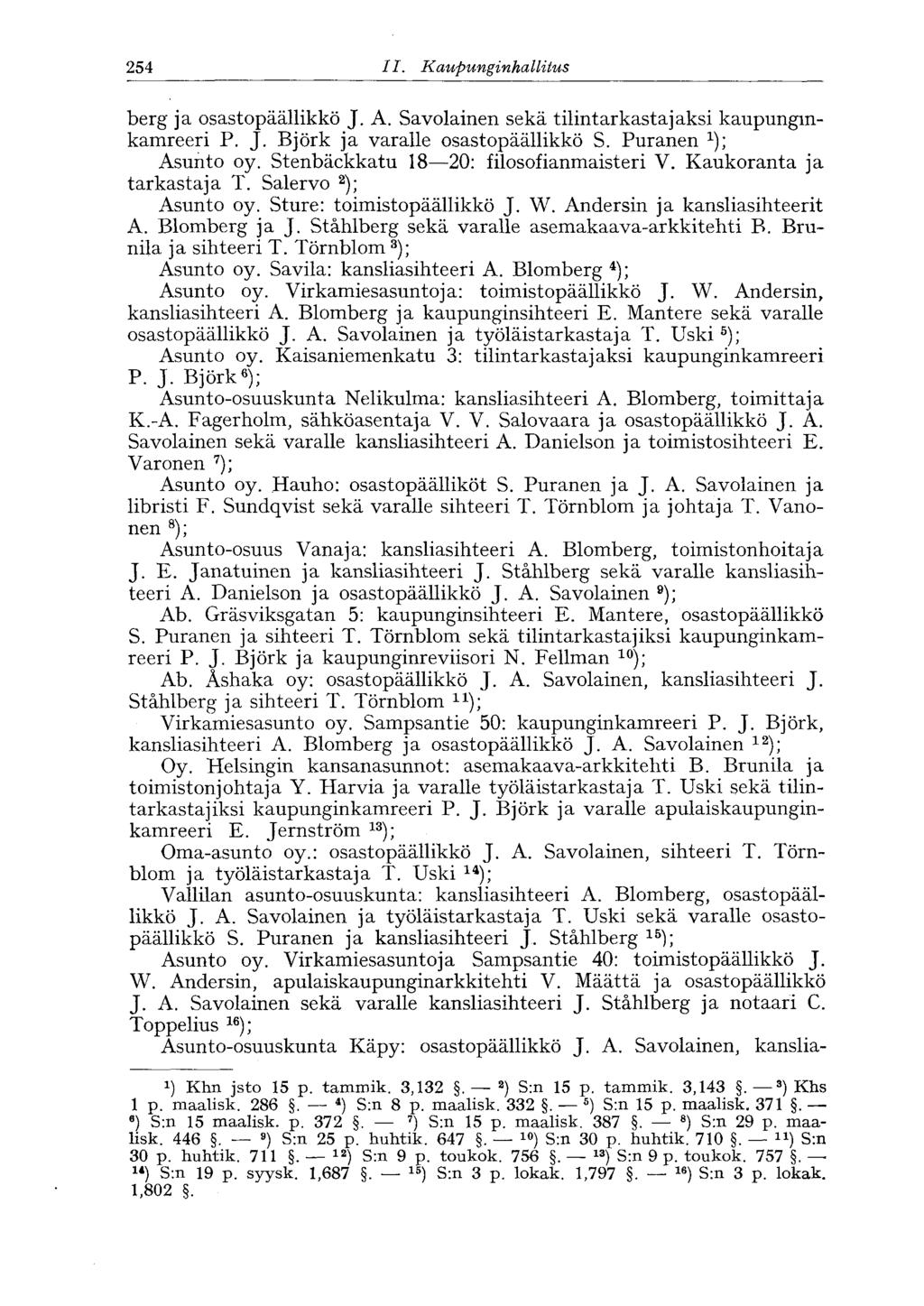 182 II. Kaupunginhallitus '254 berg ja osastopäällikkö J. A. Savolainen sekä tilintarkastajaksi kaupunginkamreeri P. J. Björk ja varalle osastopäällikkö S. Puranen x ); Asunto oy.