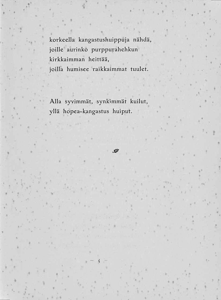 «f f korkeella kangastushuippuja nähdä, joille aurinko purppurahehkun kirkkaimman heittää,