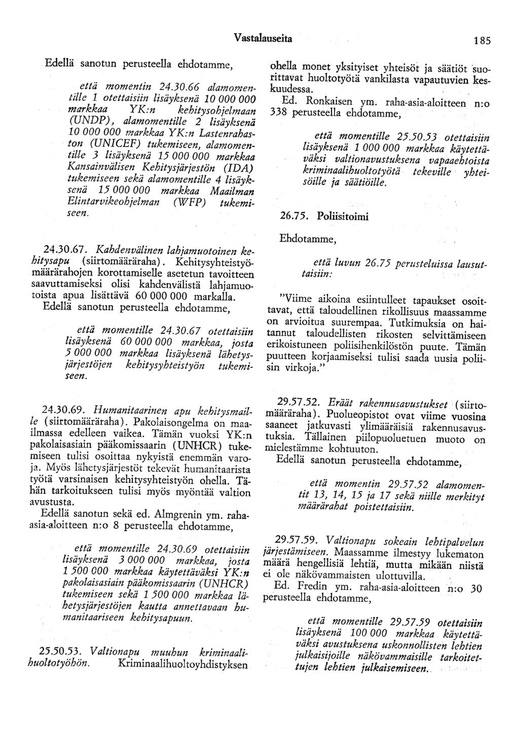 Vastalauseita 185 Edellä sanotun perusteella ehdotamme, että momentin 24.30.