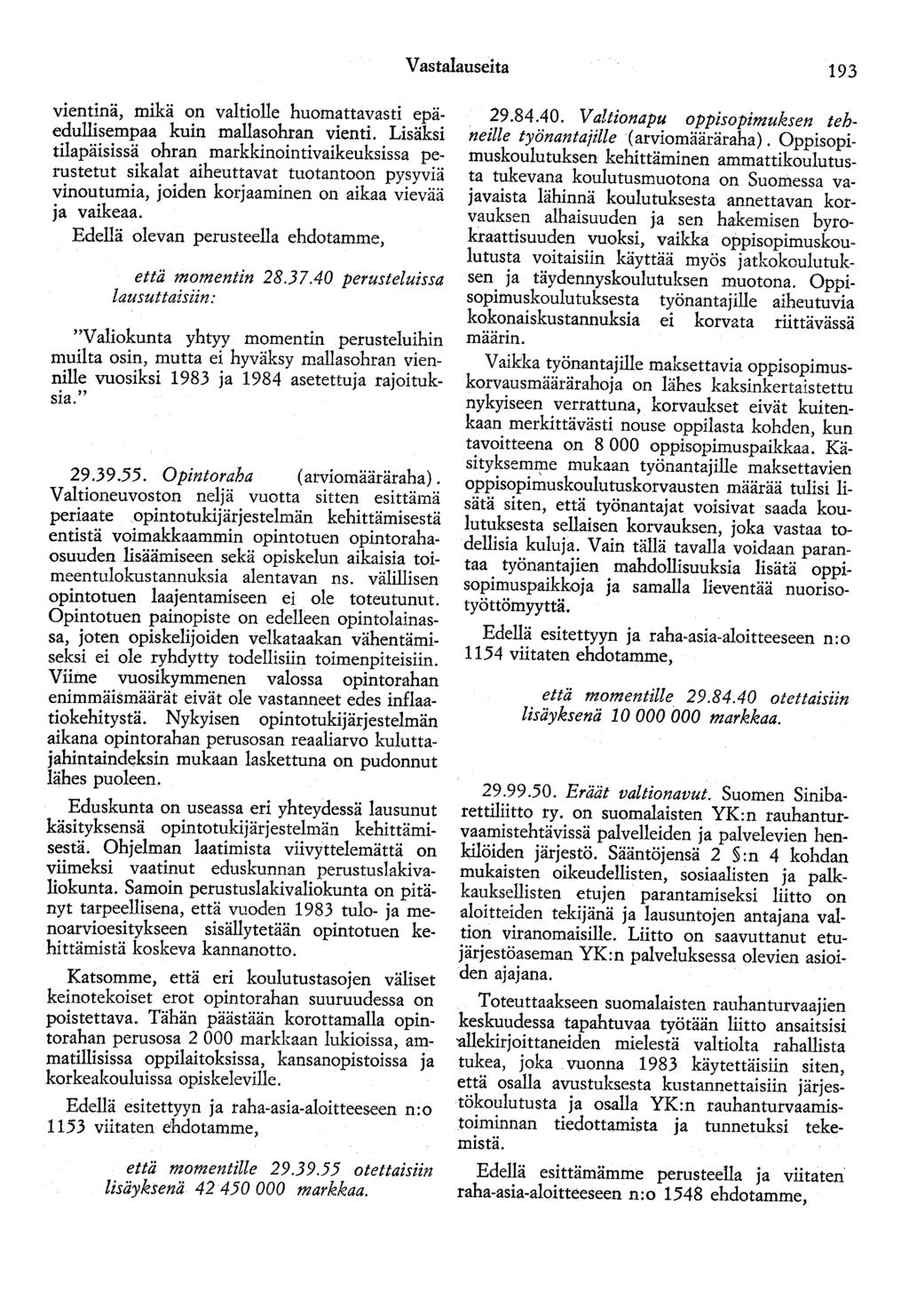 Vastalauseita 193 vientinä, mikä on valtiolle huomattavasti epäedullisempaa kuin mallasohran vienti.