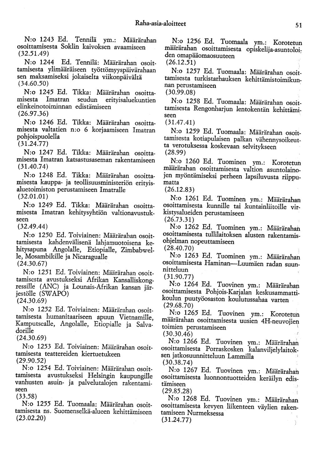 Raha-asia-aloitteet 51 N:o 1243 Ed. Tennilä ym.: Määrärahan osoittamisesta Sokiin kaivoksen avaamiseen (32.51.49) N:o 1244 Ed.