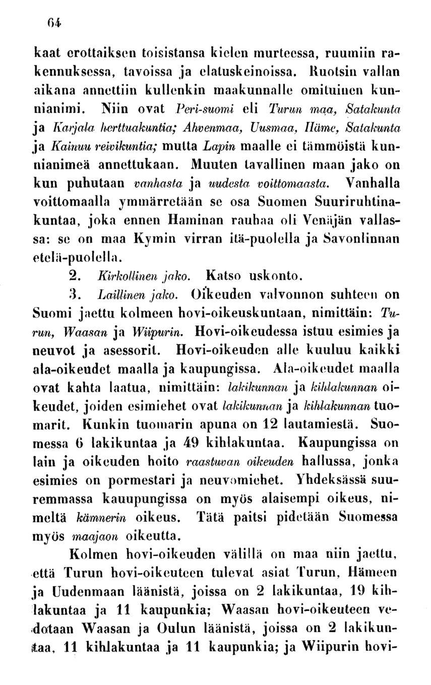 64 kaat crottaiksen toisistansa kielen murteessa, ruumiin rakennuksessa, tavoissa ja elaluskeinoissa. Ruotsin vallan aikana annettiin kulienkin maakunnalle omituinen kunnianimi.