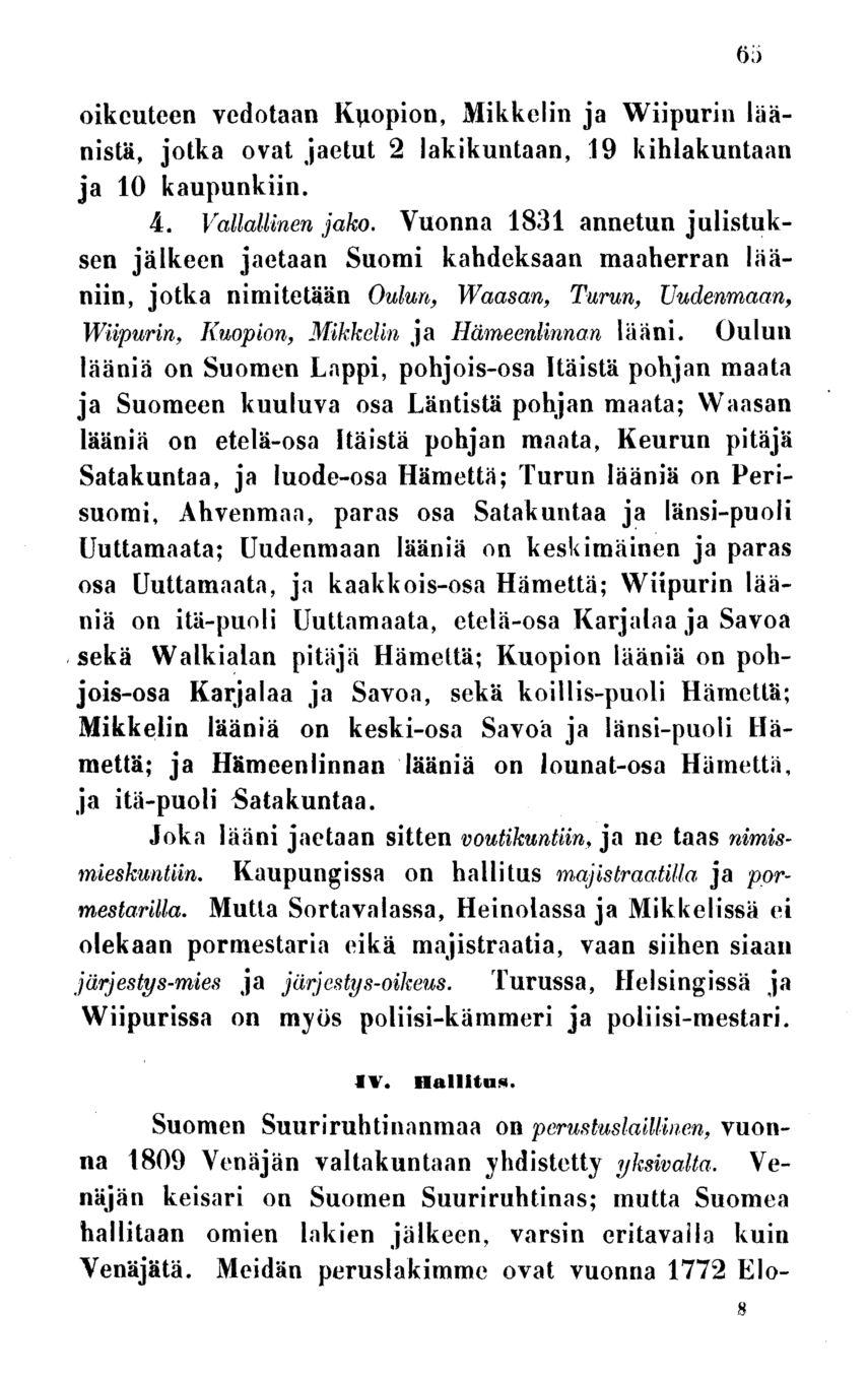 65 oikeuteen vedotaan Kuopion, Mikkelin ja Wiipurin läänistä, jotka ovat jaetut 2 lakikuntaan, 19 kihlakuntaan ja 10 kaupunkiin. 4. Vallallinen jako.