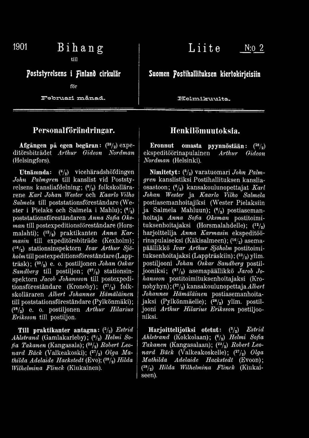 (Kexholm); (l6/2) stationsinspektorn Ivar Arthur Sjöholm till postexpeditionsföreståndare (Lappträsk); (23/2) e. 0.