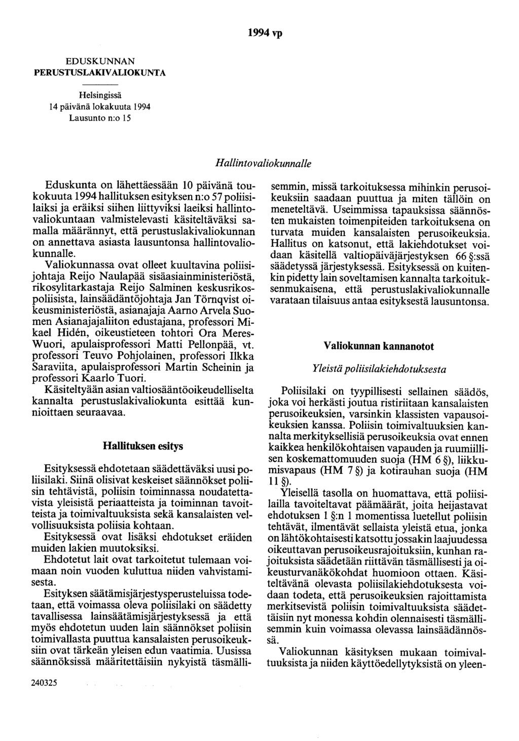 1994 vp EDUSKUNNAN PERUSTUSLAKIVALIOKUNTA Helsingissä 14 päivänä lokakuuta 1994 Lausunto n:o 15 Hallintovaliokunnalle Eduskunta on lähettäessään 10 päivänä toukokuuta 1994 hallituksen esityksen n:o