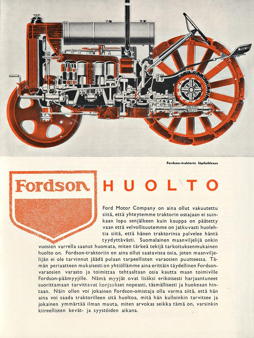 Fordson-traktorin läpileikkaus HUOLTO Ford Motor Company on aina ollut vakuutettu siitä, että yhteytemme traktorin ostajaan ei suinkaan lopu senjälkeen kuin kauppa on päätetty vaan että