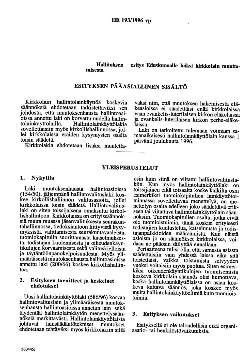 HE 193/1996 vp esitys Eduskunnalle laiksi kirldcolain muutta Hallituksen misesta ESITYKSEN PÄÄASIALLINEN SISÄLTÖ Kirkkolain hallintolainkäyttöä koskevia säännöksiä ehdotetaan tarkistettaviksi sen