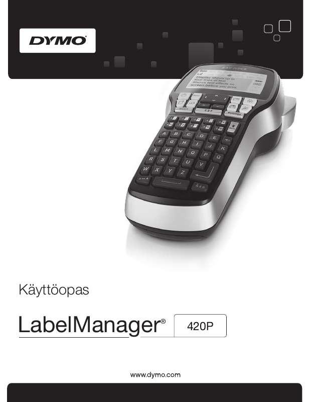 Yksityiskohtaiset käyttöohjeet ovat käyttäjänoppaassa Käyttöohje DYMO LABELMANAGER 420P Käyttöohjeet DYMO LABELMANAGER 420P Käyttäjän opas