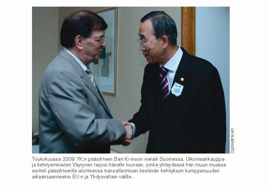Toukokuussa 2009 YK:n pääsihteeri Ban Ki-moon vieraili Suomessa.