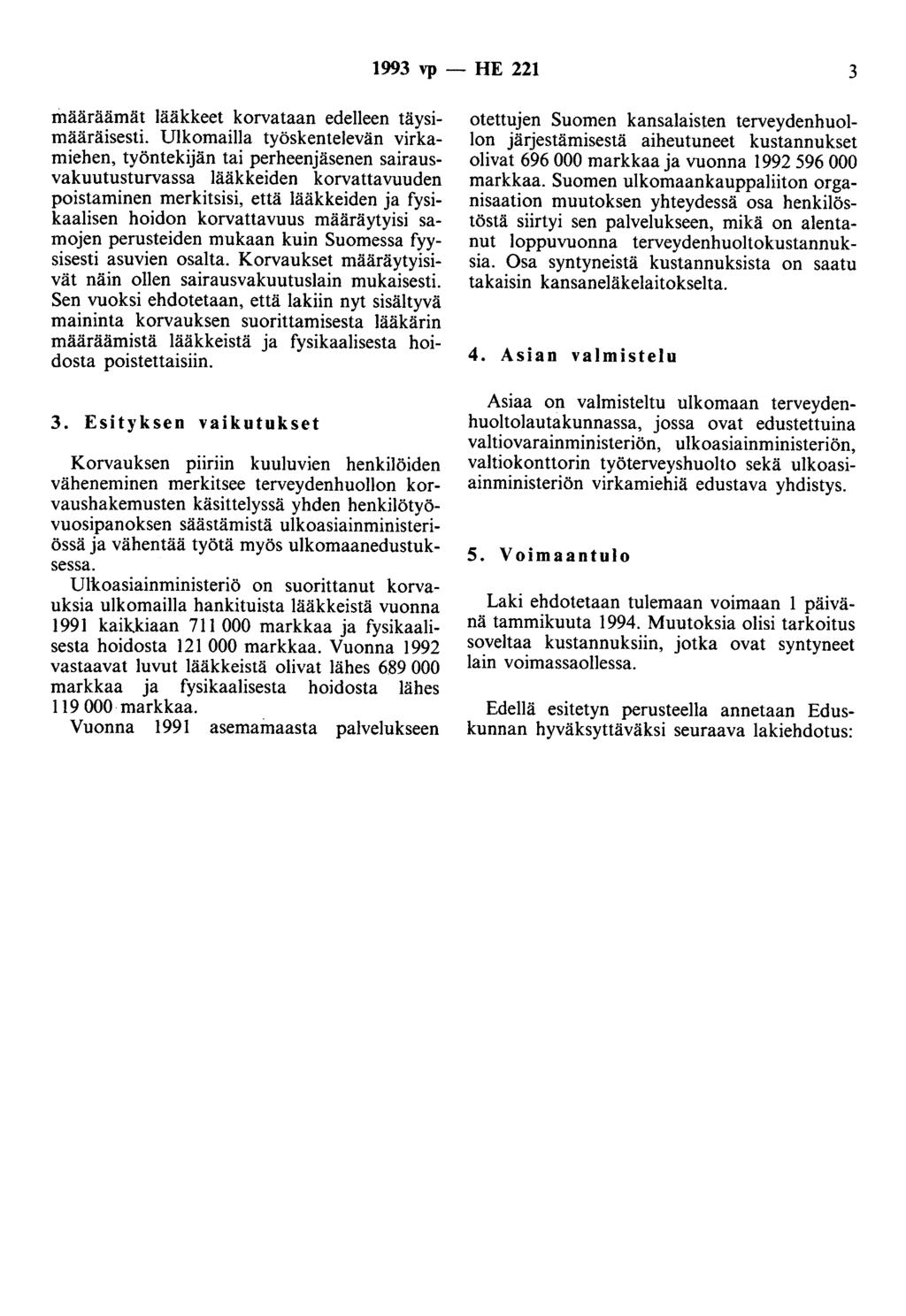 1993 vp - HE 221 3 määräämät lääkkeet korvataan edelleen täysimääräisesti.