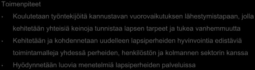 Hyvinvointia edistävät ryhmätoiminnot vastaavat nykyistä paremmin perheiden tarpeisiin ja ehkäisevät palvelutarvetta.