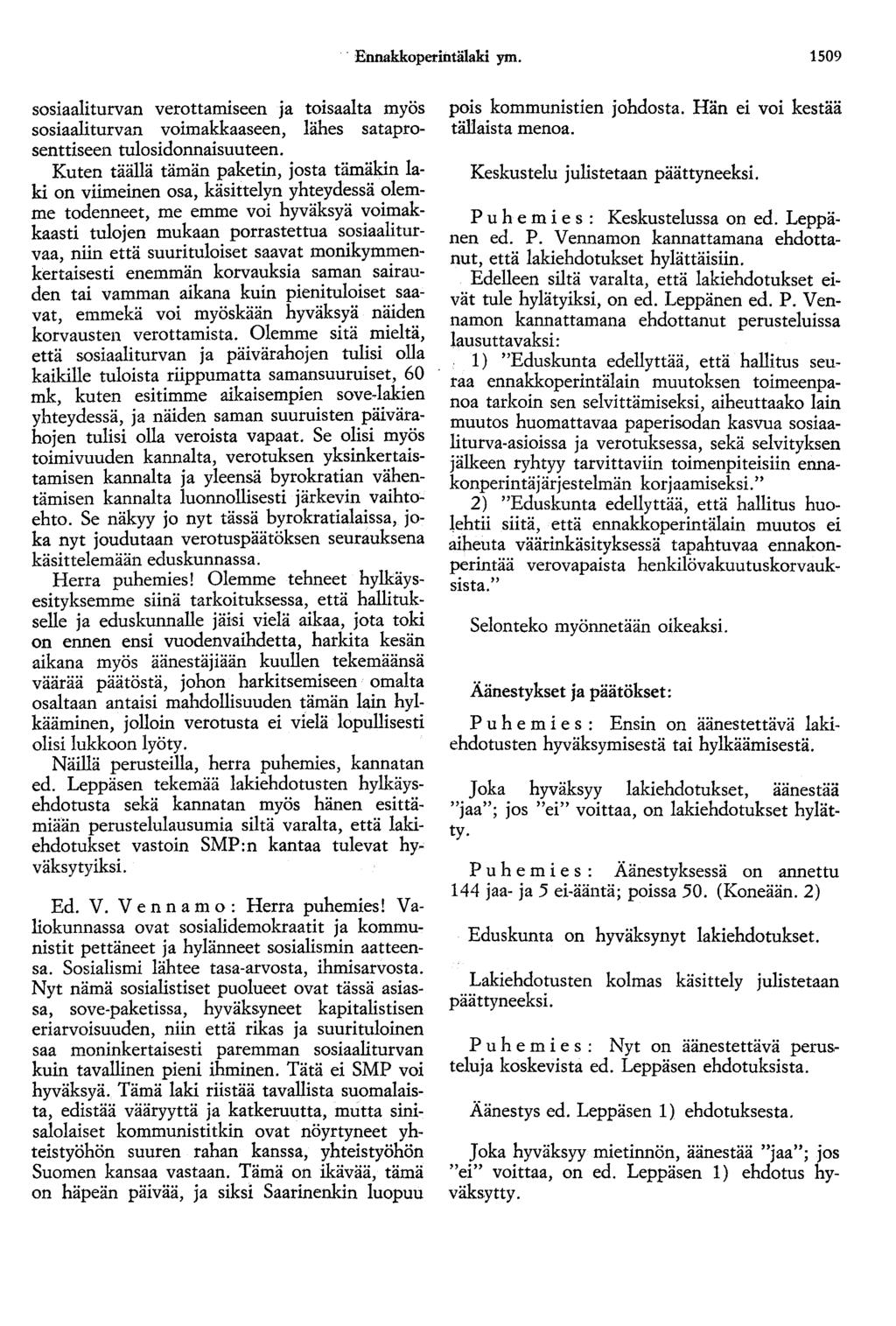 Ennakkoperintälaki ym. 1509 sosiaaliturvan verottamiseen ja toisaalta myös sosiaaliturvan voimakkaaseen, lähes sataprosenttiseen tulosidonnaisuuteen.