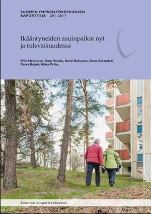 Ikääntyneiden asuinpaikat nyt ja tulevaisuudessa RAPORTTI Suomen ympäristökeskuksen raportteja 2 / 217 Ikääntyneiden asuinpaikat nyt ja