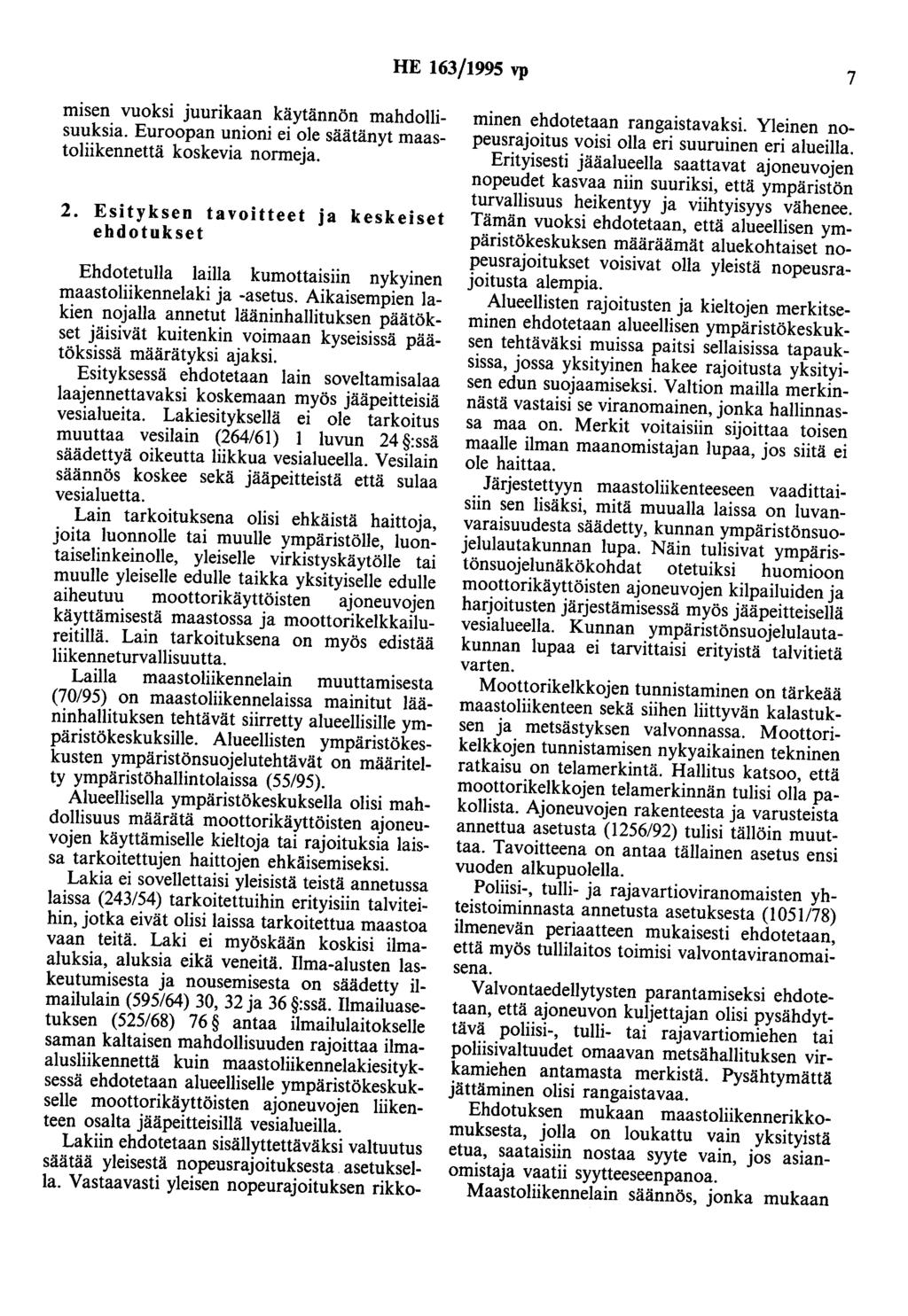 HE 163/1995 vp 7 misen vuoksi juurikaan käytännön mahdollisuuksia. Euroopan unioni ei ole säätänyt maastoliikennettä koskevia normeja. 2.