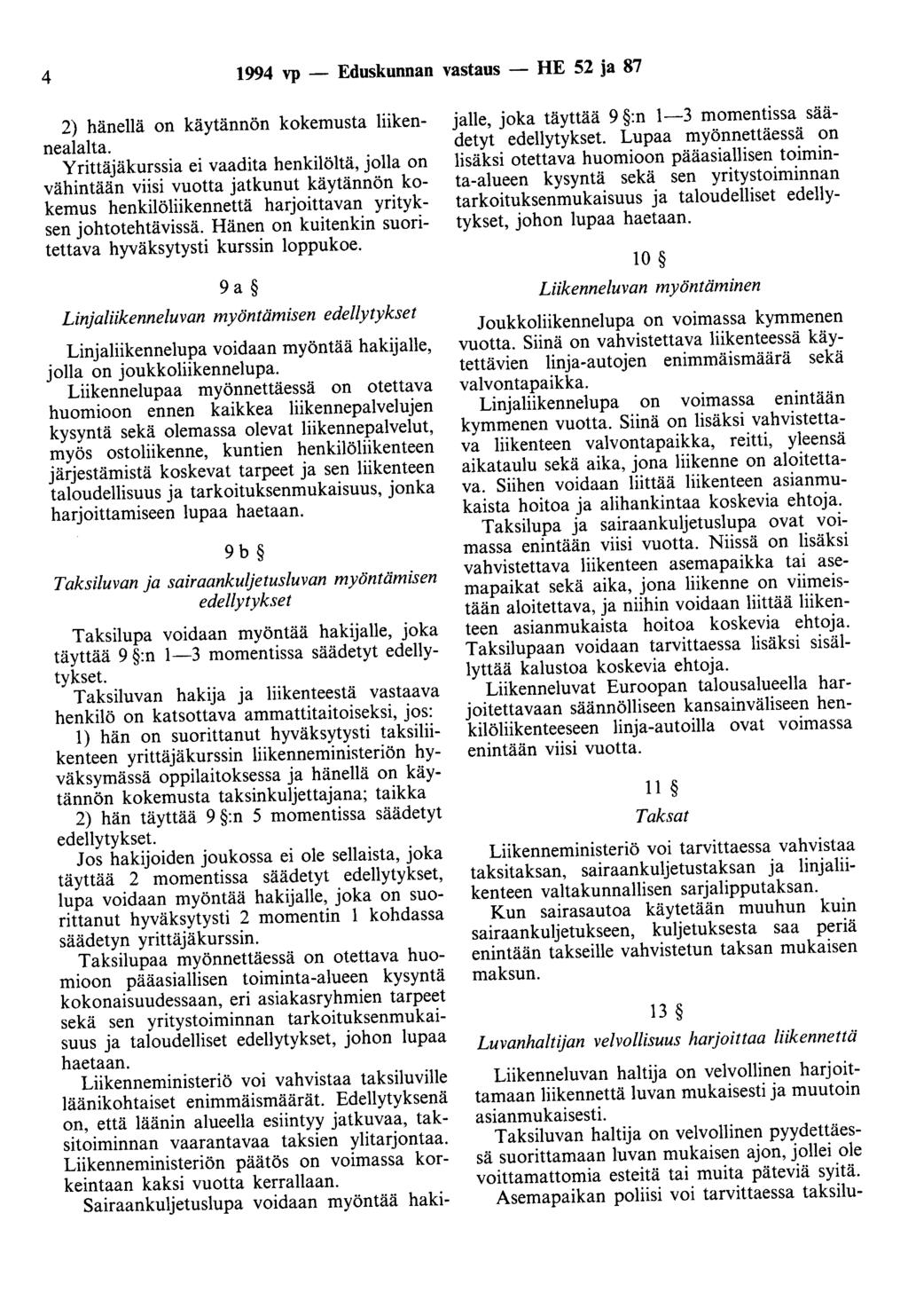 4 1994 vp - Eduskunnan vastaus - HE 52 ja 87 2) hänellä on käytännön kokemusta liikennealalta.