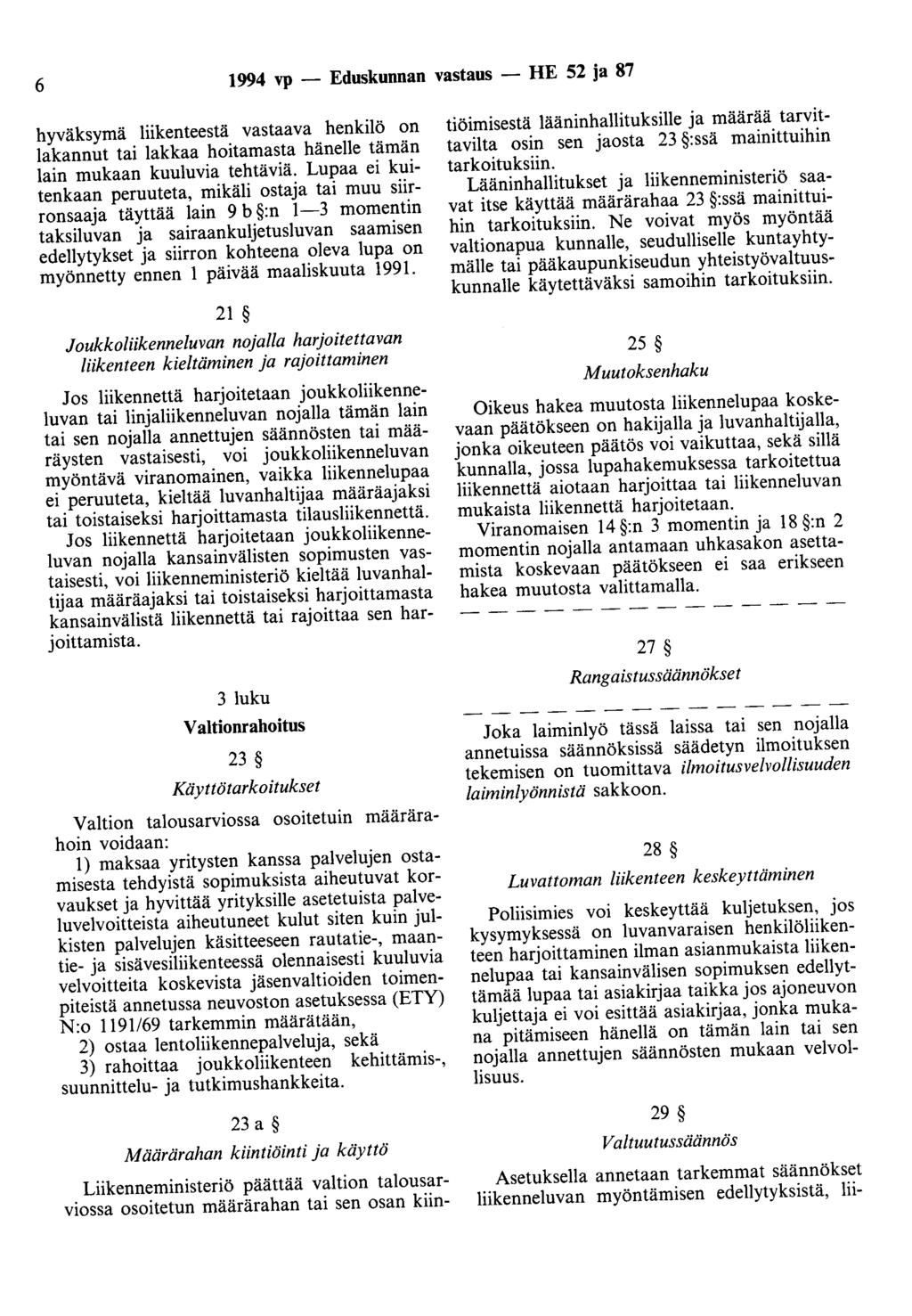 6 1994 vp - Eduskunnan vastaus - HE 52 ja 87 hyväksymä liikenteestä vastaava henkilö on lakannut tai lakkaa hoitamasta hänelle tämän lain mukaan kuuluvia tehtäviä.