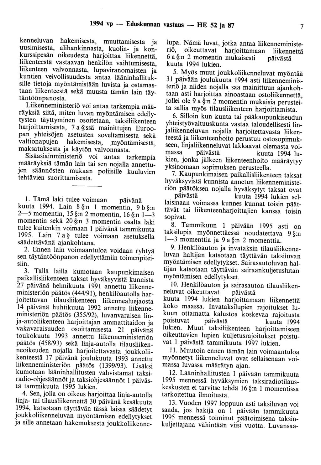 1994 vp - Eduskunnan vastaus - HE 52 ja 87 7 kenneluvan hakemisesta, muuttamisesta ja uusimisesta, alihankinnasta, kuolin- ja konkurssipesän oikeudesta harjoittaa liikennettä, liikenteestä vastaavan