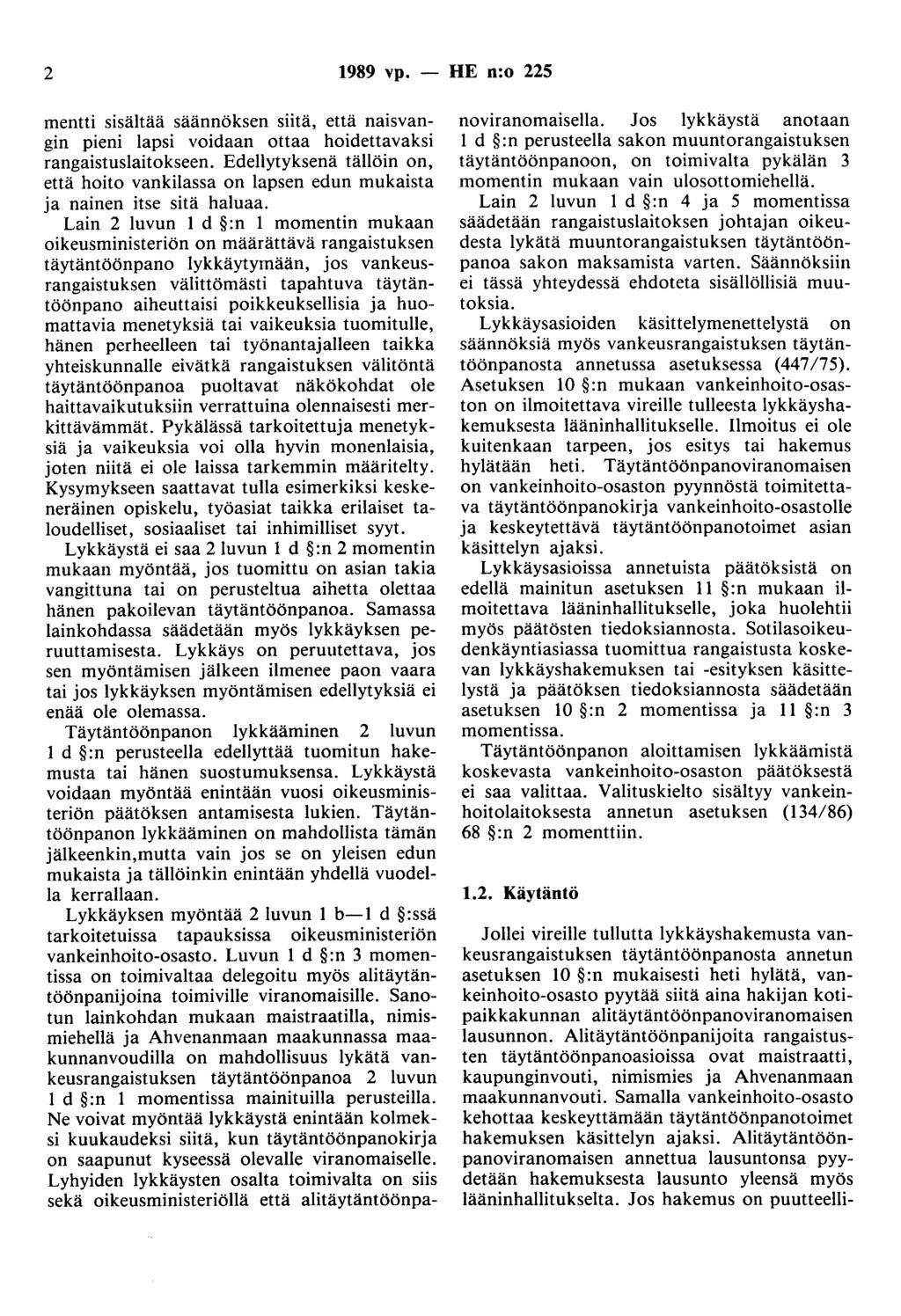 2 1989 vp. - HE n:o 225 mentti sisältää säännöksen siitä, että naisvangin pieni lapsi voidaan ottaa hoidettavaksi rangaistuslaitokseen.