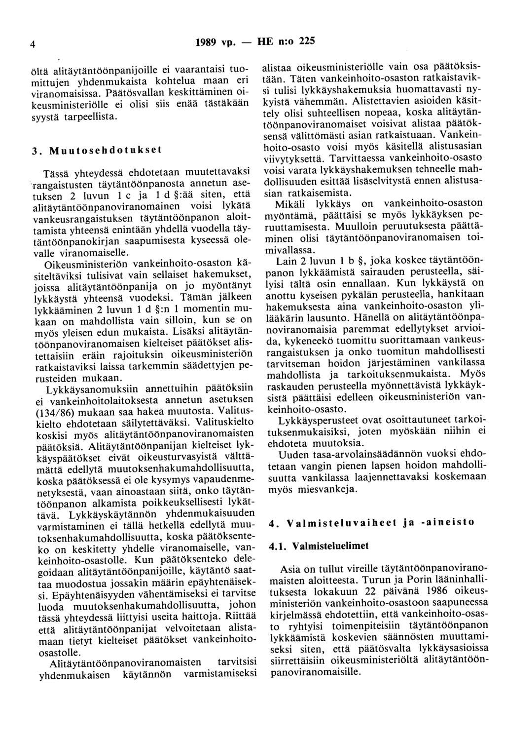 4 1989 vp. - HE n:o 225 öitä alitäytäntöönpanijoille ei vaarantaisi tuomittujen yhdenmukaista kohtelua maan eri viranomaisissa.