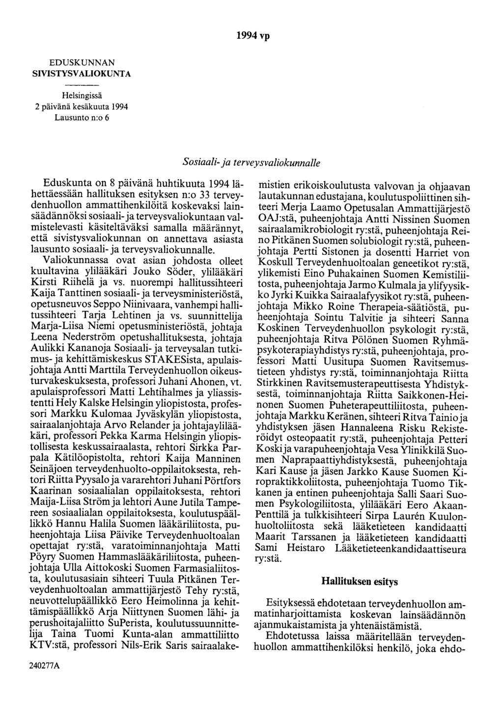 1994 vp EDUSKUNNAN SIVISTYSVALIOKUNTA Helsingissä 2 päivänä kesäkuuta 1994 Lausunto n:o 6 Sosiaali- ja terveysvaliokunnalle Eduskunta on 8 päivänä huhtikuuta 1994lähettäessään hallituksen esityksen