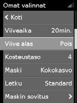 Viive alas Viive alas -toiminto on tarkoitettu tekemään hoidon lopettamisesta miellyttävämpää niin, että painetta pienennetään 15 minuutin vakiojakson ajan.