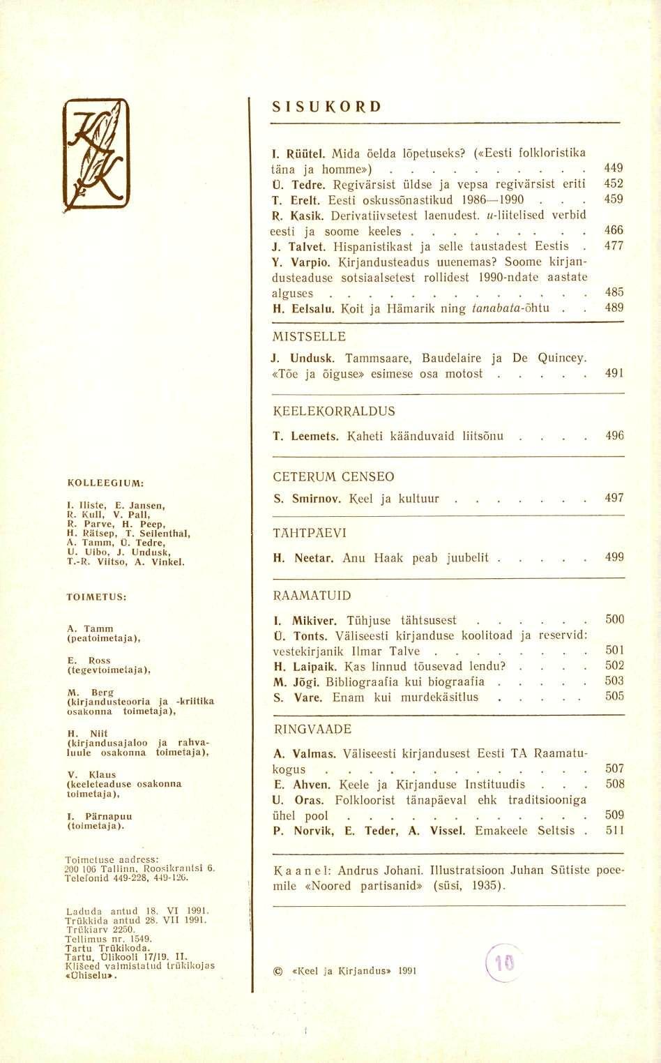 SISUKORD I. Rüütel. Mida öelda lõpetuseks? («Eesti folkloristika täna ja homme») 449 U. Tedre. Regivärsist üldse ja vepsa regivärsist eriti 452 T. Erelt. Eesti oskussõnastikud 1986 1990... 459 R.