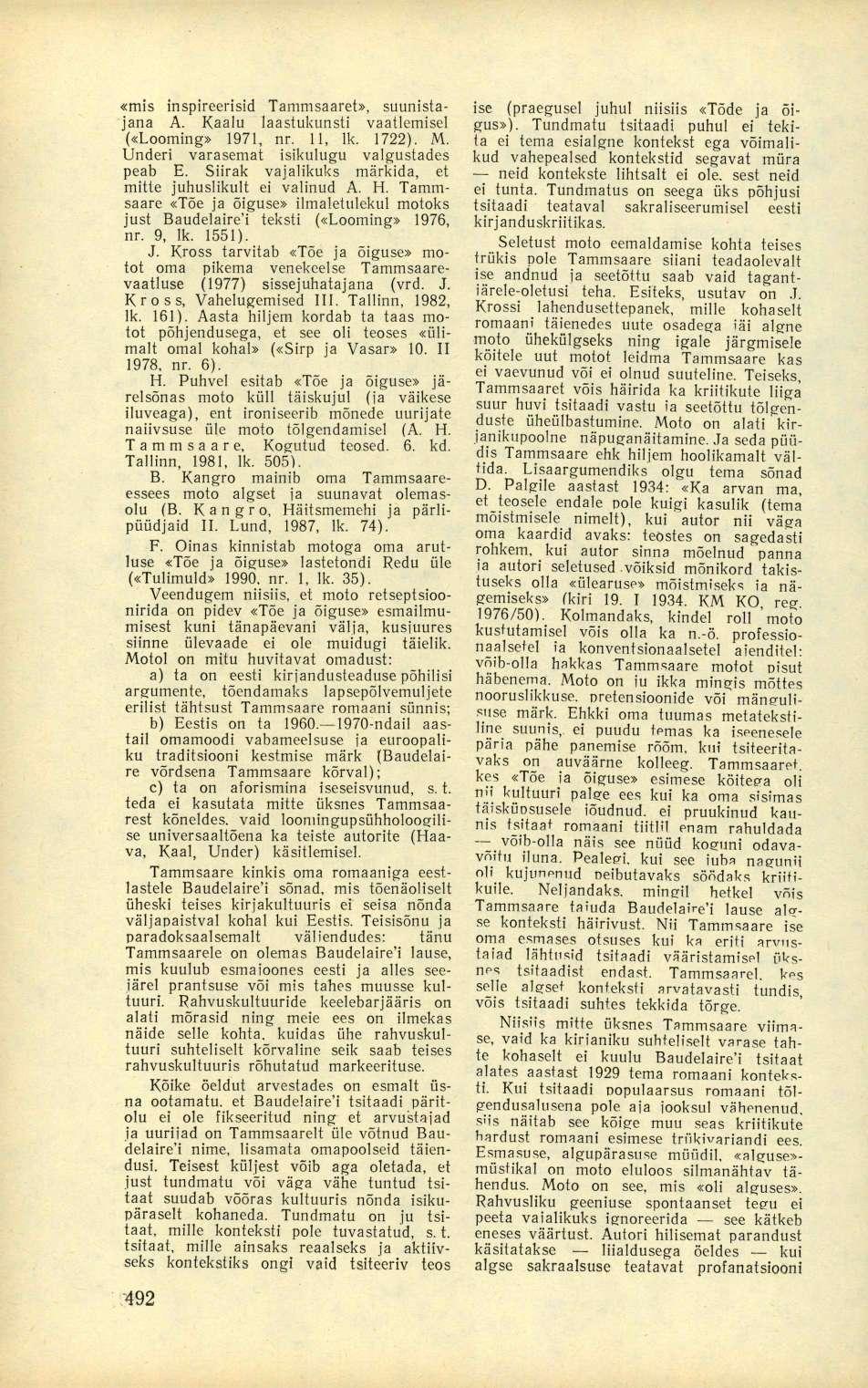 «mis inspireerisid Tammsaaret», suurustajana A. Kaalu laastukunsti vaatlemisel («Looming» 1971, nr. 11, lk. 1722). M. Underi varasemat isikulugu valgustades peab E.