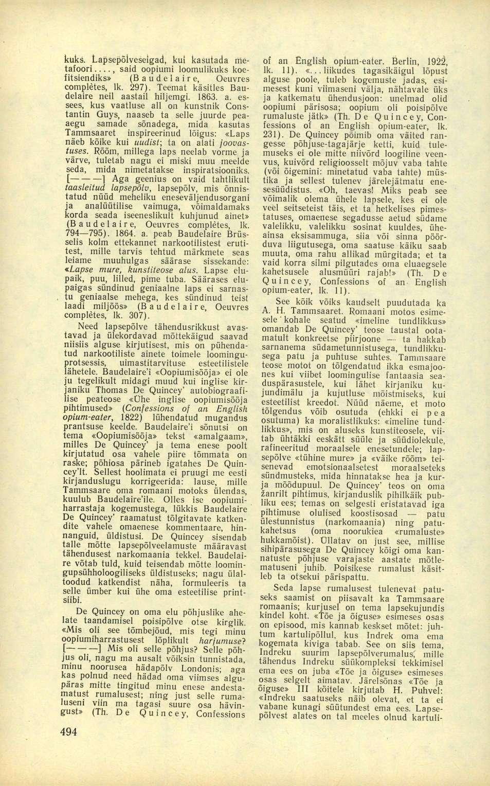 kukš. Lapsepölveseigad, kui kasutada metafoori... said oopiumi loomulikuks koefitsiendiks» (Baudelaire, Oeuvres completes, lk. 297). Teemat käsitles Baudelaire neil aa