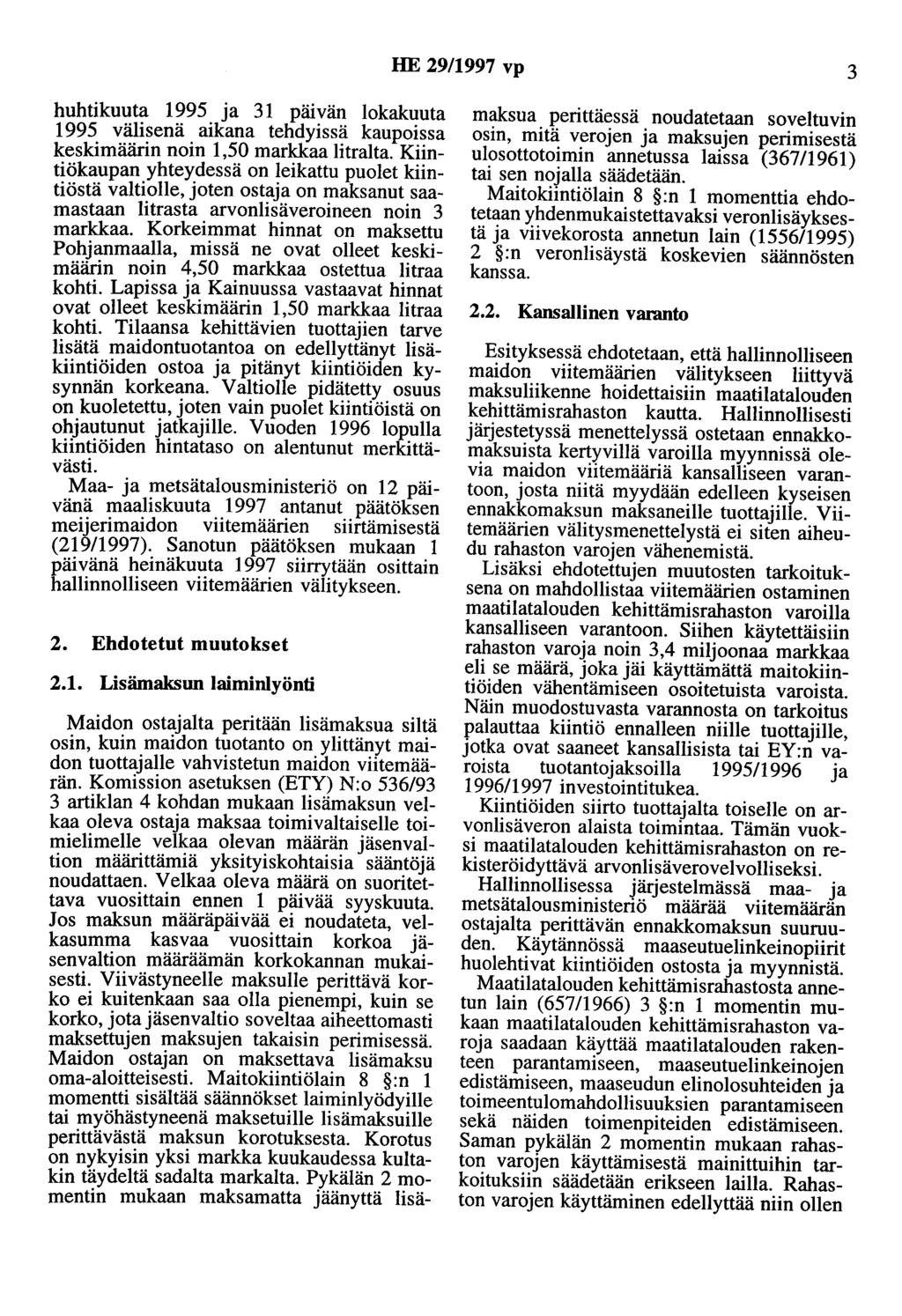 HE 29/1997 vp 3 huhtikuuta 1995 ja 31 patvan lokakuuta 1995 välisenä aikana tehdyissä kaupoissa keskimäärin noin 1,50 markkaa litralta.